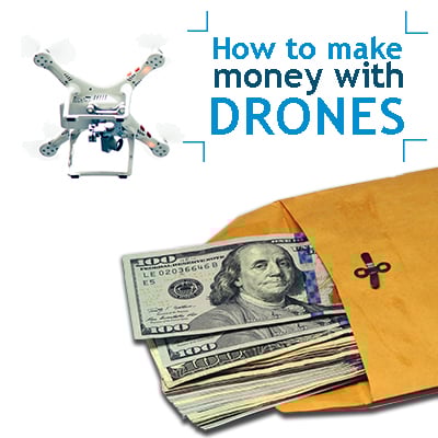 how-to-make-money-with-drones